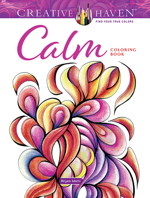 Creative Haven Calm Coloring Book (Adult Coloring Books: Calm)