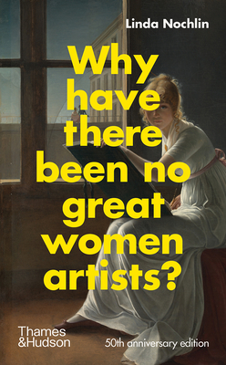Why Have There Been No Great Women Artists: 50th Anniversary Edition