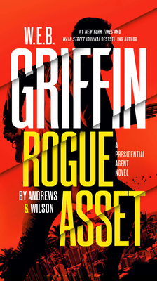 Image for W. E. B. Griffin Rogue Asset by Andrews & Wilson (A Presidential Agent Novel)