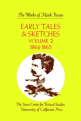 THE WORKS OF MARK TWAIN : EARLY TALES & SKETCHES - VOLUME I : 1851-1864 & VOLUME 2 : 1864-1865