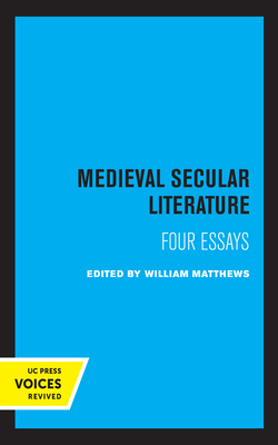 Medieval Secular Literature: Four Essays (Volume 1) (Center for Medieval and Renaissance Studies, UCLA)