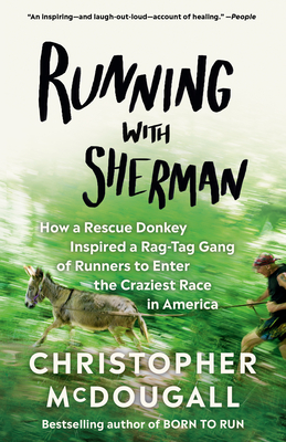 Image for Running with Sherman: How a Rescue Donkey Inspired a Rag-tag Gang of Runners to Enter the Craziest Race in America