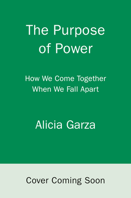 PURPOSE OF POWER, THE : HOW WE COME TOGETHER WHEN WE FALL APART