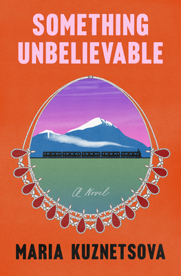Something Unbelievable: A Novel