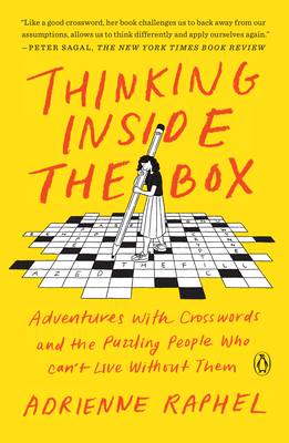 Thinking Inside the Box: Adventures with Crosswords and the Puzzling People Who Can't Live Without Them