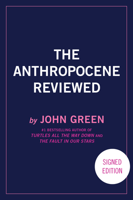 Image for The Anthropocene Reviewed (Signed Edition): Essays on a Human-Centered Planet