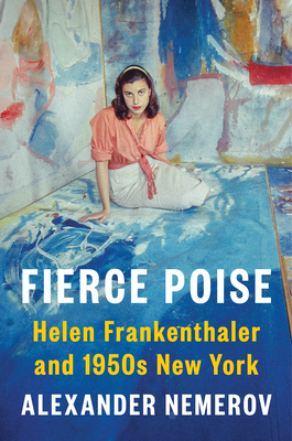 Image for Fierce Poise: Helen Frankenthaler and 1950s New York