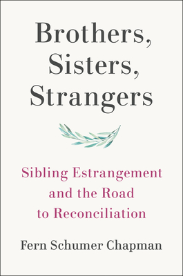 Brothers, Sisters, Strangers: Sibling Estrangement and the Road to Reconciliation