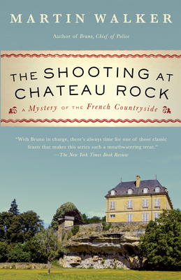 The Shooting at Chateau Rock: A Mystery of the French Countryside (Bruno, Chief of Police Series)