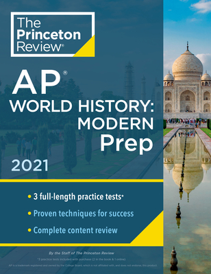 Princeton Review AP World History: Modern Prep, 2021: Practice Tests + Complete Content Review + Strategies & Techniques (2021) (College Test Preparation)