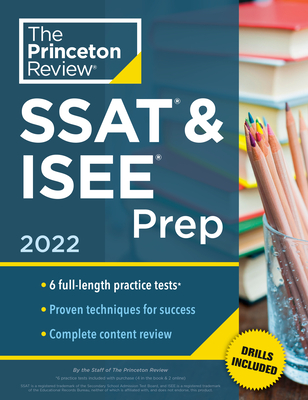 Princeton Review SSAT & ISEE Prep, 2022: 6 Practice Tests + Review & Techniques + Drills (2022) (Private Test Preparation)