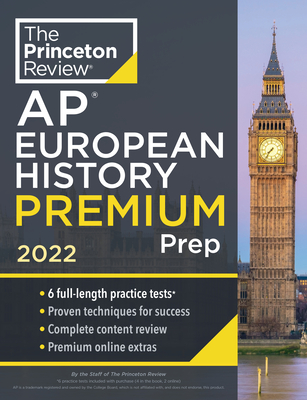 Princeton Review AP European History Premium Prep, 2022: 6 Practice Tests + Complete Content Review + Strategies & Techniques (2022) (College Test Preparation)
