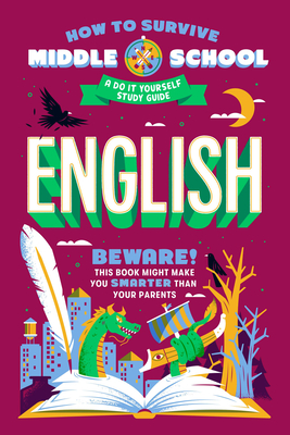 How to Survive Middle School: English: A Do-It-Yourself Study Guide (HOW TO SURVIVE MIDDLE SCHOOL books)