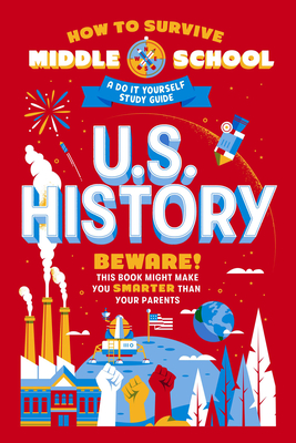 How to Survive Middle School: U.S. History: A Do-It-Yourself Study Guide (HOW TO SURVIVE MIDDLE SCHOOL books)