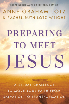 Image for Preparing to Meet Jesus: A 21-Day Challenge to Move from Salvation to Transformation Preparing to Meet Jesus: A 21-Day Challenge to Move from Salvation to Transformation