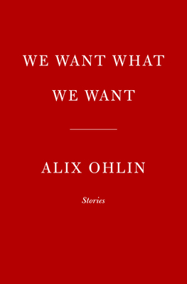 We Want What We Want: Stories