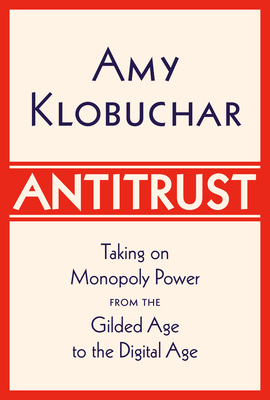 Antitrust: Taking on Monopoly Power from the Gilded Age to the Digital Age