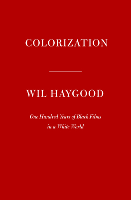 Colorization: One Hundred Years of Black Films in a White World