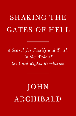 Shaking the Gates of Hell: A Search for Family and Truth in the Wake of the Civil Rights Revolution