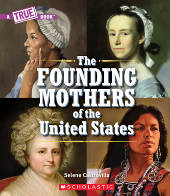 The Founding Mothers of the United States (A True Book) (A True Book (Relaunch))