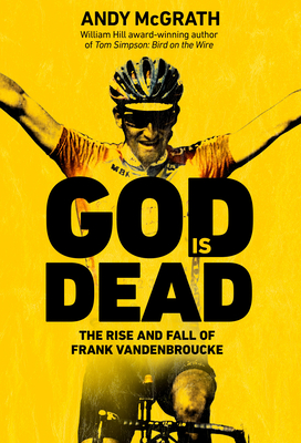 God Is Dead: The Rise And Fall Of Frank Vandenbroucke, Cycling's Great Wasted Talent