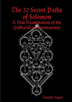 The 32 Secret Paths Of Solomon: A New Examination Of The Qabbalah In Freemasonry