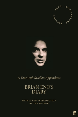 A Year with Swollen Appendices: Brian Eno's Diary (25th Anniversary Edition)