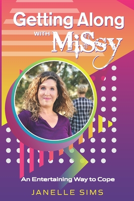Getting Along with MiSsy: An Entertaining Way to Cope