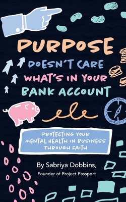 Purpose Doesn't Care What's in Your Bank Account: Protecting Your Mental Health in Business Through Faith