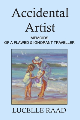 Image for Accidental Artist: Memoirs of a Flawed & Ignorant Traveller