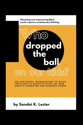 Who Dropped the Ball on Our Kids: The Continuing 