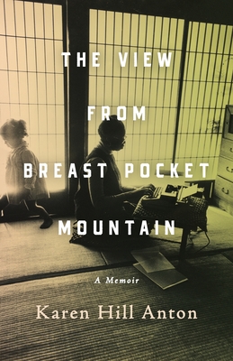 The View From Breast Pocket Mountain: A Memoir