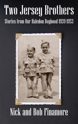 Image for Two Jersey Brothers: Stories from Our Haledon Boyhood 1939-1953 Two Jersey Brothers: Stories from Our Haledon Boyhood 1939-1953