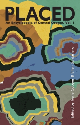 Image for Placed: An Encyclopedia of Central Oregon Placed: An Encyclopedia of Central Oregon