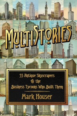 MultiStories: 55 Antique Skyscrapers & the Business Tycoons Who Built Them