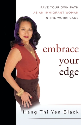 Embrace Your Edge: Pave Your Own Path as an Immigrant Woman in the Workplace