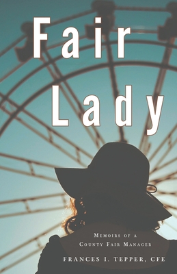 Image for Fair Lady: Memoirs of a County Fair Manager Fair Lady: Memoirs of a County Fair Manager