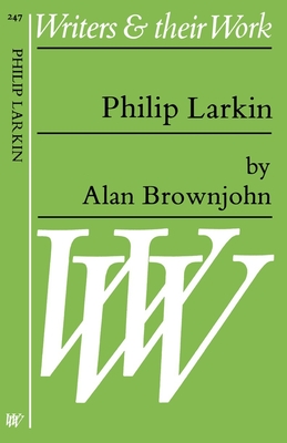 Philip Larkin (Writers and Their Work)