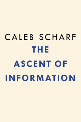 The Ascent of Information: Books, Bits, Genes, Machines, and Life's Unending Algorithm