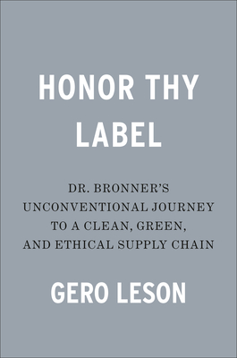 Honor Thy Label: Dr. Bronner's Unconventional Journey to a Clean, Green, and Ethical Supply Chain
