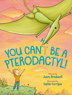 Image for YOU CAN'T BE A PTERODACTYL!