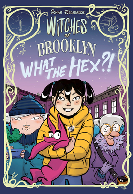 Witches of Brooklyn: What the Hex!: (A Graphic Novel)