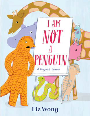 Image for I Am Not a Penguin: A Pangolin's Lament I Am Not a Penguin: A Pangolin's Lament