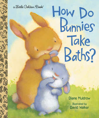 How Do Bunnies Take Baths (Little Golden Book)