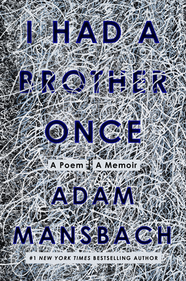 I Had a Brother Once: A Poem, A Memoir