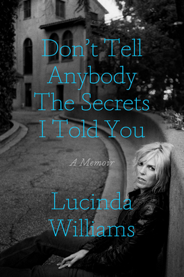 Image for Don't Tell Anybody the Secrets I Told You: A Memoir