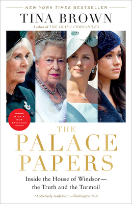 The Palace Papers: Inside the House of Windsor--the Truth and the Turmoil
