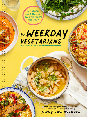 Image for The Weekday Vegetarians: 100 Recipes and a Real-Life Plan for Eating Less Meat: A Cookbook