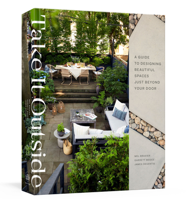 Image for Take It Outside: A Guide to Designing Beautiful Spaces Just Beyond Your Door: An Interior Design Book