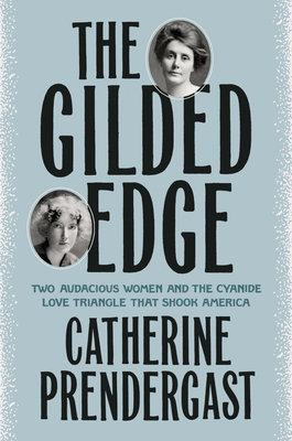 Gilded Edge: Two Audacious Women and the Cyanide Love Triangle That Shook America